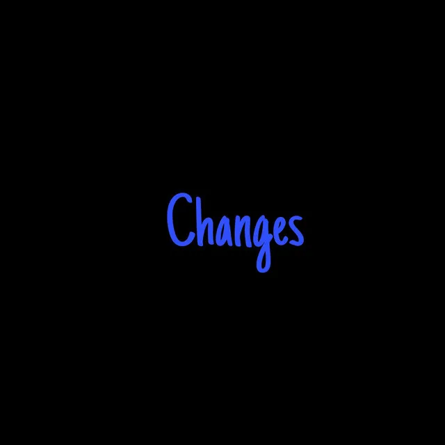 Changes