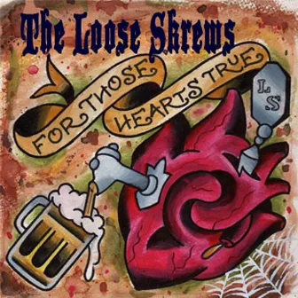 For Those Hearts True by The Loose Skrews