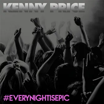 Every Night Is Epic by Kenny Price