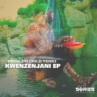 Kwenzenjani EP by Problem Child Ten83