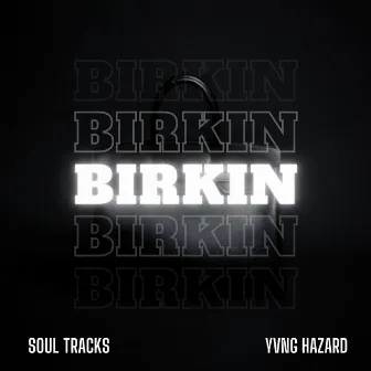 Birkin by Yvng Hazard