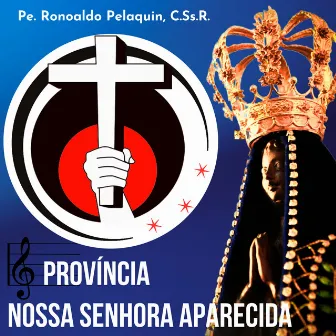 Província Redentorista Nossa Senhora Aparecida by Padre Ronoaldo Pelaquin, C.Ss.R.