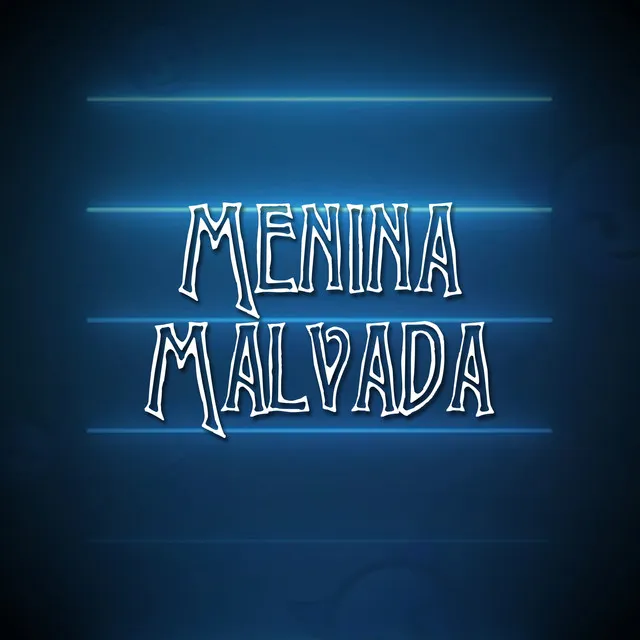 Menina Malvada