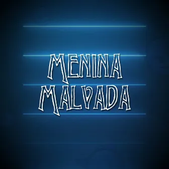 Menina Malvada by Clayton DJ