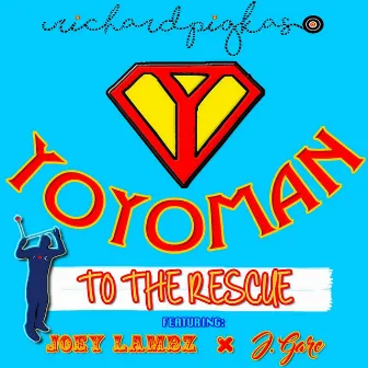 Yoyoman to the Rescue (feat. J. Garc & Joey Lambz) by Richard Pigkaso