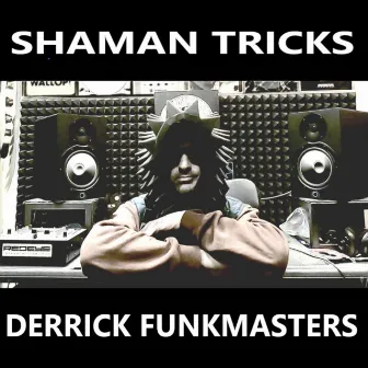 Shaman Tricks by Derrick FunkMasters