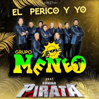 El Perico y Yo by Grupo Meneo