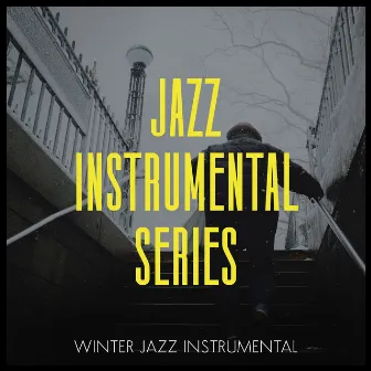 Jazz Instrumental Series by Winter Jazz Instrumental