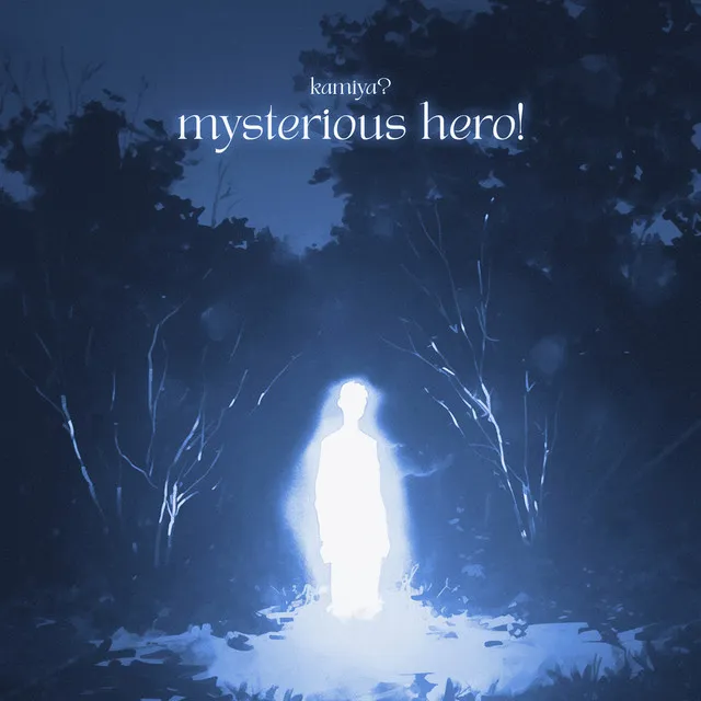 mysterious hero!