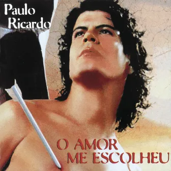 O Amor Me Escolheu by Paulo Ricardo