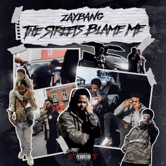 The Streets Blame Me by ZayBang