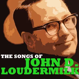 The Songs of John D. Loudermilk by John D. Loudermilk