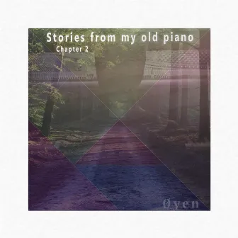 Stories from My Old Piano. Chapter 2 by Øyen