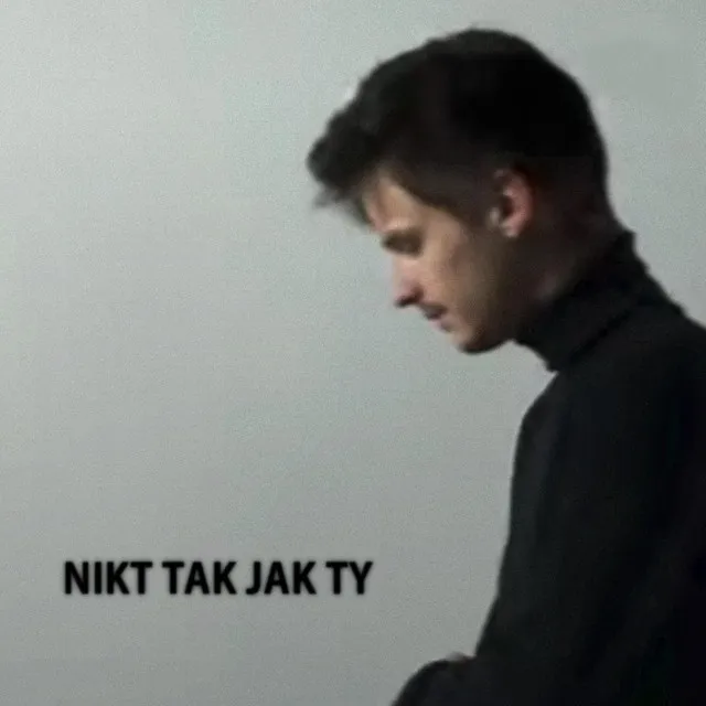 Nikt Tak Jak Ty