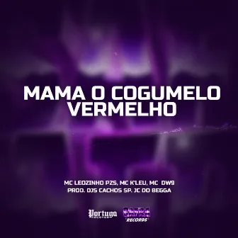 Mama O Cogumelo Vermelho by MC LEOZINHO PZS