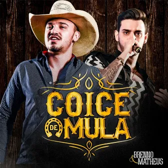 Coice De Mula (Ao Vivo) by Brenno & Matheus