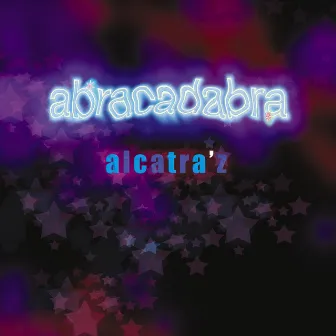 Abracadabra by Alcatra'z