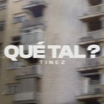 Qué tal? by Tinez