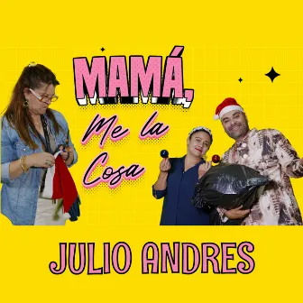 Mamá me la cosa by Julio Andrés