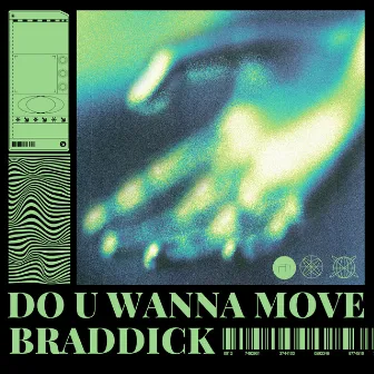 DO U WANNA MOVE by Braddick