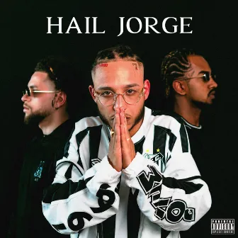 Hail Jorge by KING THC