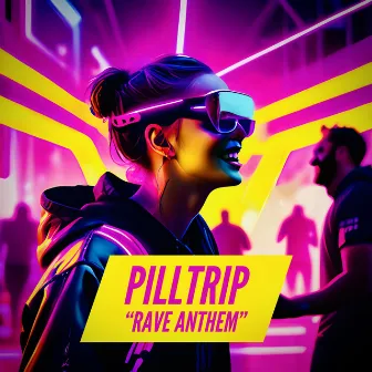 Rave Anthem by PILLTRIP