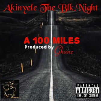 A 100 Miles by Akinyele the Blk.Night