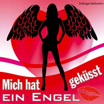 Mich hat ein Engel geküsst by Schlager-Wahnsinn