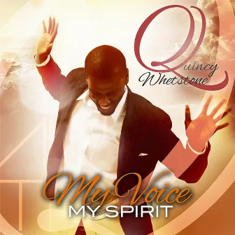 My Voice My Spirit by Quincy Whetstone