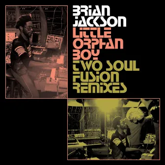 Little Orphan Boy (Two Soul Fusion Remixes) by Brian Jackson