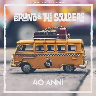 40 Anni by Bruno & The Souldiers