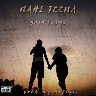 NAHI JEENA by YA$H