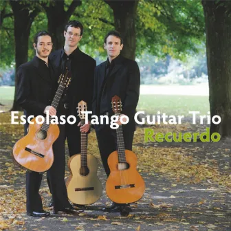 Recuerdo by Escolaso Tango Guitar Trio