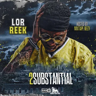 2 Substantial by Lor Reek