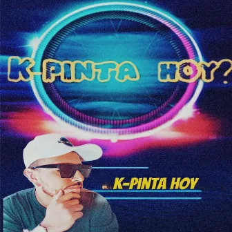 K-Pinta Hoy ? by K-PINTA HOY ?