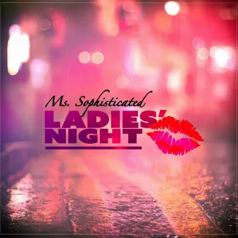 Ladies Night by Ms. Sophisticated