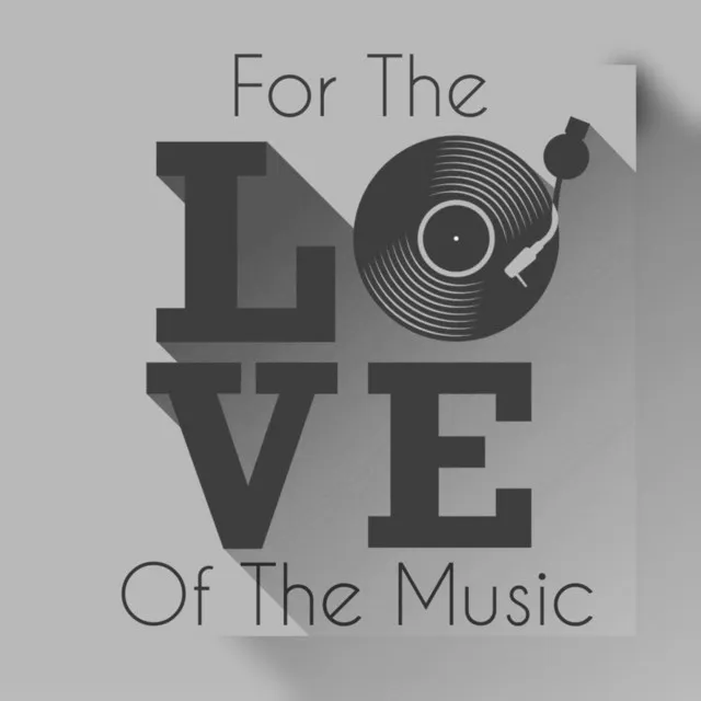 For the Love of the Music