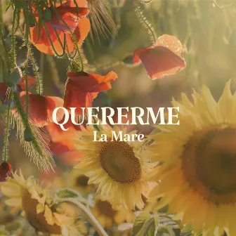 Quererme by La Mare