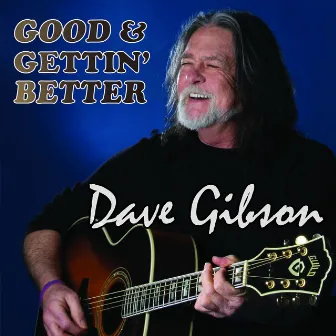 Good & Gettin' Better by Dave Gibson