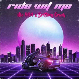 Ride Wit Me by Mo 804