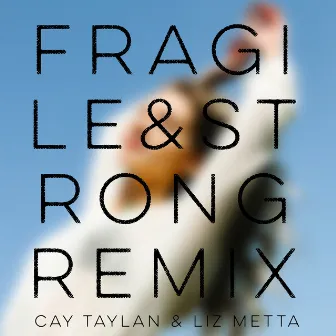 Fragile & Strong (Remix) by LIZ METTA