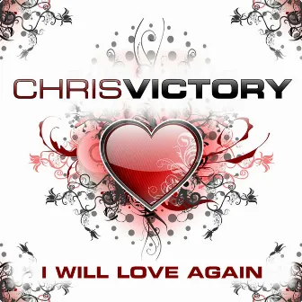 I Will Love Again by Chris Victory