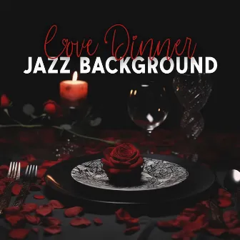 Love Dinner Jazz Background by Passion In Notes