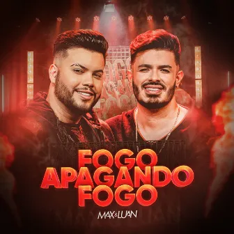 Fogo Apagando Fogo by Max e Luan