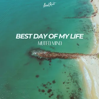 Best Day Of My Life by Muted Mind