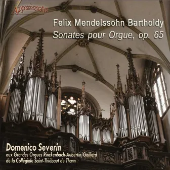 Mendelssohn: Sonates pour Orgue, Op. 65 by Domenico Severin