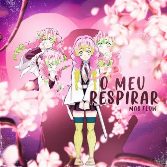 O meu respirar, Mitsuri by Mag flow