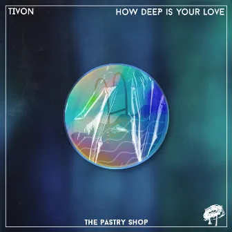 How Deep Is Your Love by TIVON