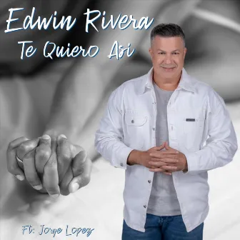 Te Quiero Asi by Edwin Rivera