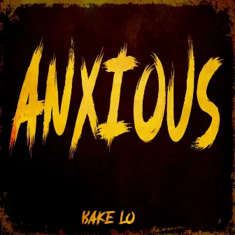 Anxious by Bake Lo